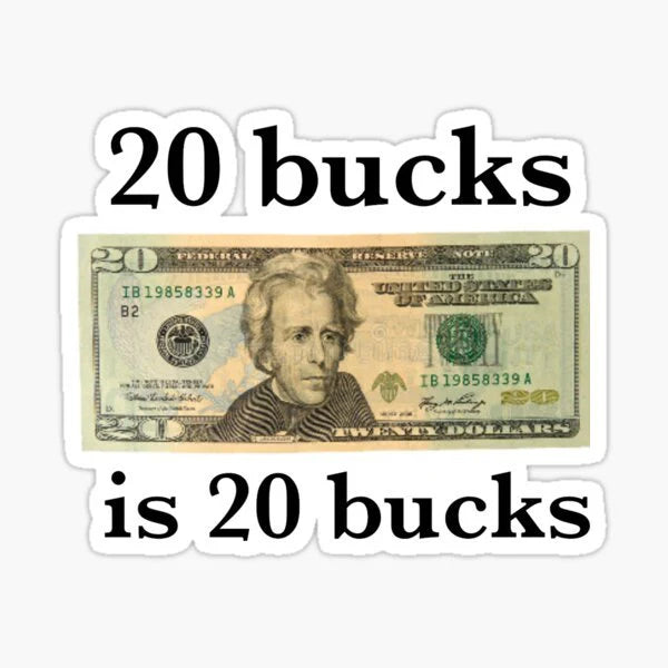 Everything is $20
